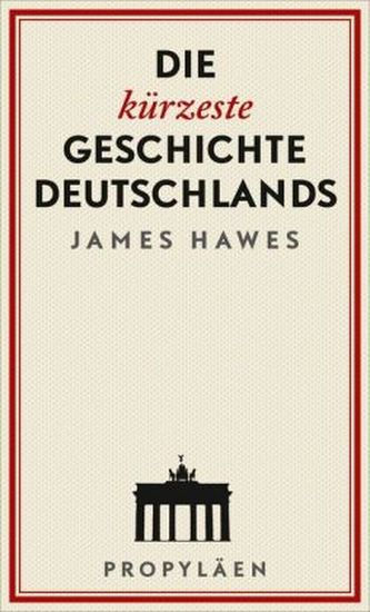 Die kürzeste Geschichte Deutschlands