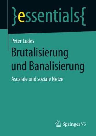 Brutalisierung und Banalisierung