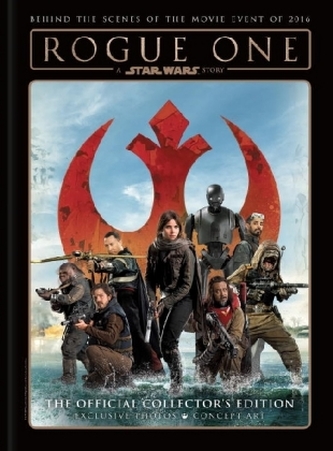 Rogue One: A Star Wars Story - The Official Collector's Edition