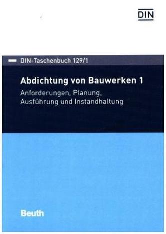 Abdichtung von Bauwerken. Tl.1