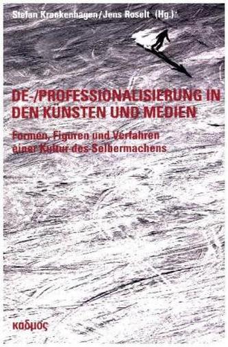 De-/Professionalisierung in den Künsten und Medien