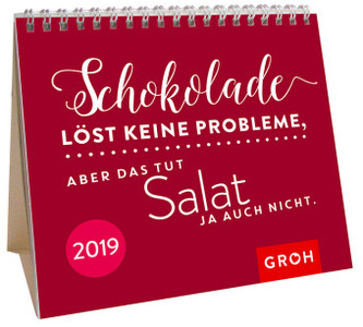 Schokolade löst keine Probleme, aber das tut Salat ja auch nicht, 2019