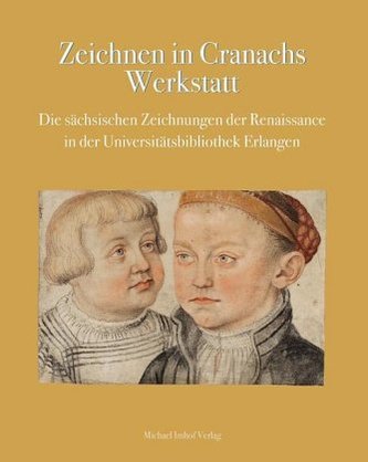 Zeichnen in Cranachs Werkstatt