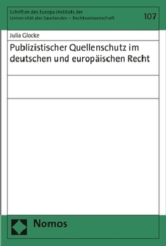 Publizistischer Quellenschutz im deutschen und europäischen Recht