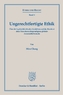 Ungerechtfertigte Ethik.