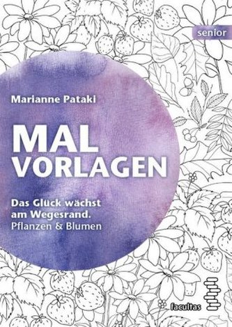 Malvorlagen, Das Glück wächst am Wegesrand. Pflanzen & Blumen Malvorlagen, Das Glück wächst am Wegesrand. Pflanzen & Blumen