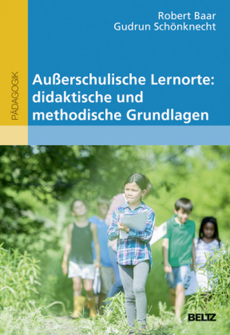 Außerschulische Lernorte: didaktische und methodische Grundlagen Außerschulische Lernorte: didaktische und methodische Grundlagen