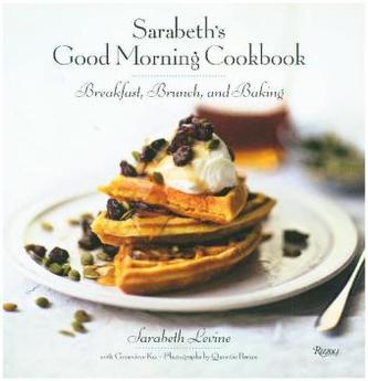 Sarabeth's Good Morning Cookbook Sarabeth's Good Morning Cookbook