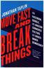 Move Fast and Break Things