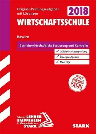 Wirtschaftsschule Bayern 2018 - Betriebswirtschaftliche Steuerung und Kontrolle