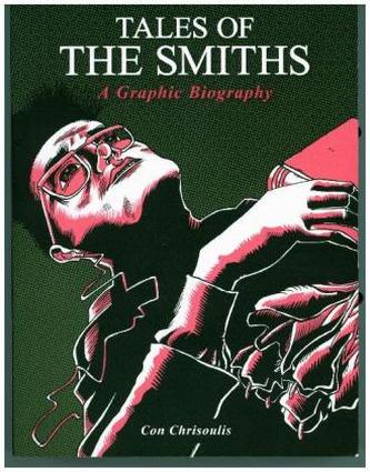 Tales Of The Smiths: A Graphic Biography