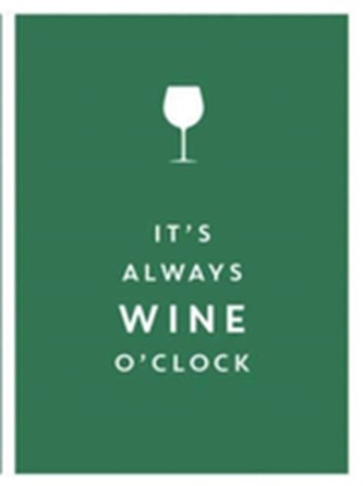 It's Always Wine O'Clock
