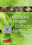 Hildegard von Bingen. Einfach fasten