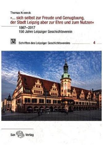 ... sich selbst zur Freude und Genugtuung, der Stadt Leipzig aber zur Ehre und zum Nutzen