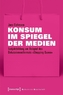 Konsum im Spiegel der Medien