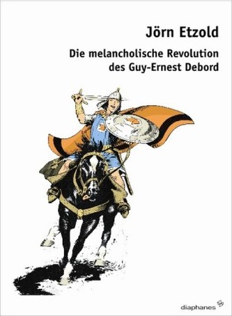 Die melancholische Revolution des Guy-Ernest Debord