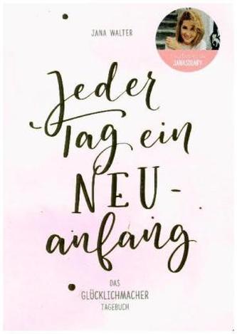 Jeder Tag ein Neuanfang, Das Glücklichmacher-Tagebuch