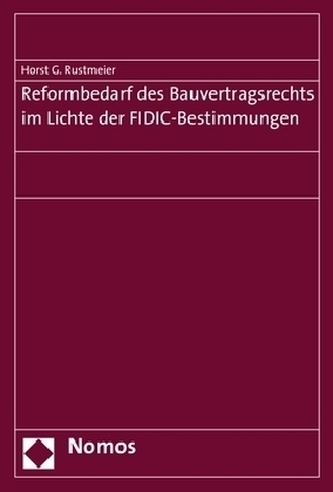 Reformbedarf des Bauvertragsrechts im Lichte der FIDIC-Bestimmungen