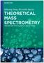 Theoretical Mass Spectrometry
