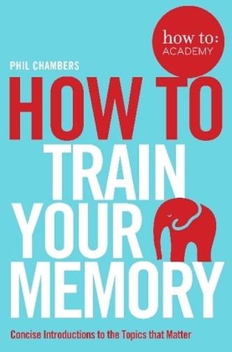 how to: train your memory
