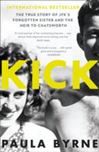 Kick: The True Story Of Kick Kennedy, Jfk's Forgotten Sister And The Heir To Chatsworth