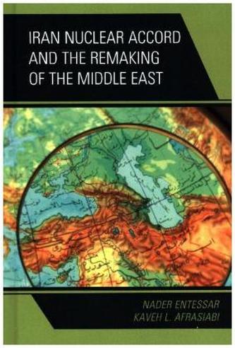 Iran Nuclear Accord and the Remaking of the Middle East