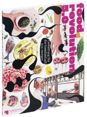 Food Revolution 5.0 /Gestaltung für die Gesellschaft von morgen. Bd.2