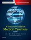 A Practical Guide for Medical Teachers