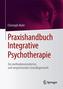 Praxishandbuch Integrative Psychotherapie