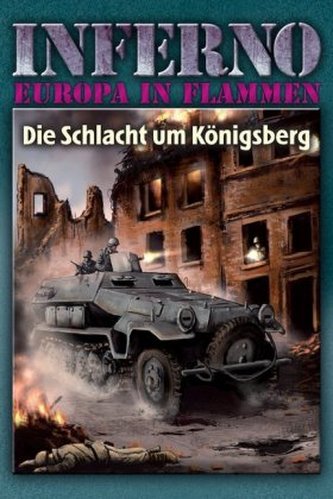 Inferno - Europa in Flammen - Die Schlacht um Königsberg