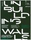 Unbuilding Walls