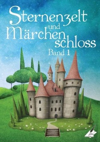 Sternenzelt und Märchenschloss. Bd.1