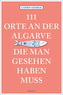 111 Orte an der Algarve, die man gesehen haben muss