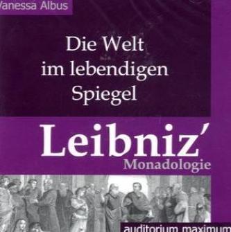 Die Welt im lebendigen Spiegel. Leibniz Monadologie, 2 Audio-CDs