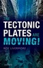 The Tectonic Plates are Moving!