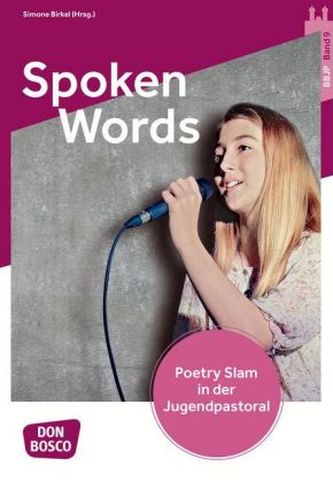 Spoken Words. Poetry-Slam in der Jugendpastoral