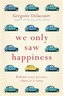 We Only Saw Happiness