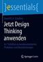 Jetzt Design Thinking anwenden