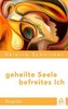 Geheilte Seele - Befreites Ich