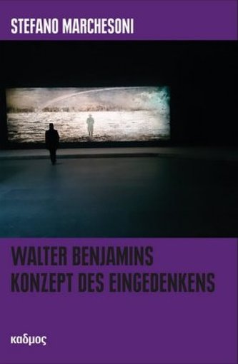 Walter Benjamins Konzept des Eingedenkens Walter Benjamins Konzept des Eingedenkens