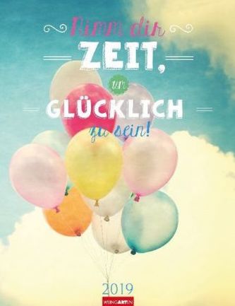 Nimm dir Zeit, um glücklich zu sein 2019