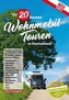 Die 20 besten Wohnmobil-Touren in Deutschland. Bd.2