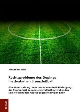 Rechtsprobleme des Dopings im deutschen Lizenzfußball Rechtsprobleme des Dopings im deutschen Lizenzfußball