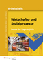 Wirtschafts- und Sozialprozesse: Arbeitsheft