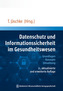 Datenschutz und Informationssicherheit im Gesundheitswesen
