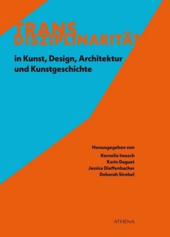 Transdisziplinarität in Kunst, Design, Architektur und Kunstgeschichte