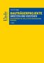 Bauträgerprojekte umsetzen und verstehen