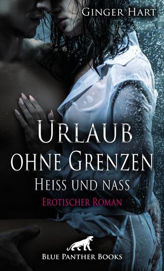 Urlaub ohne Grenzen - Heiß und nass