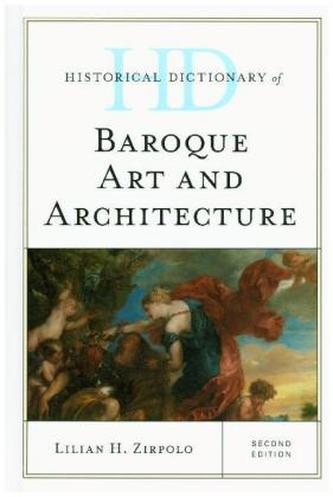 Historical Dictionary of Baroque Art and Architecture