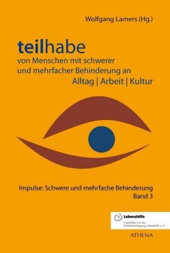 Teilhabe von Menschen mit schwerer und mehrfacher Behinderung an Alltag Arbeit Kultur